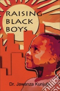 Raising Black Boys libro in lingua di Kunjufu Jawanza