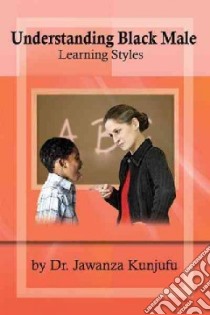 Understanding Black Male Learning Styles libro in lingua di Kunjufu Jawanza, Carr Harold (ILT)