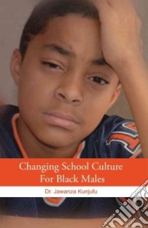Changing School Culture for Black Males libro in lingua di Kunjufu Jawanza