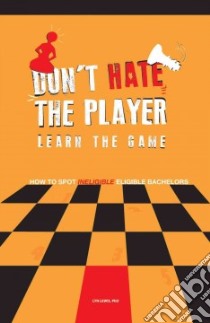 Don't Hate the Player Learn the Game libro in lingua di Lewis Lyn Ph.D.
