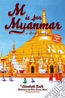 M Is for Myanmar libro in lingua di Rush Elizabeth, Myint Khin Maung (ILT)