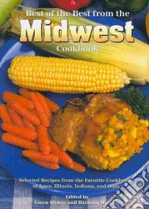 Best of the Best from the Midwest Cookbook libro in lingua di McKee Gwen (EDT), Moseley Barbara (EDT)