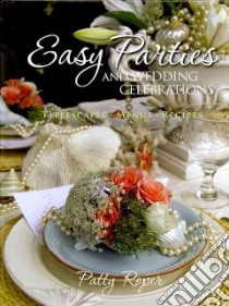Easy Parties and Wedding Celebrations libro in lingua di Roper Patty
