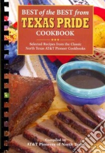 Best of the Best from Texas Pride Cookbook libro in lingua di At & t Pioneers of North Texas (COM)