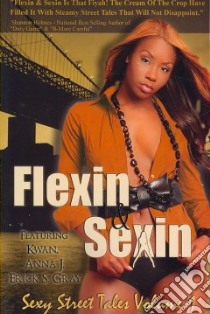 Flexin & Sexin libro in lingua di Gray Erick S., J. Anna, K'Wan, Williams Brittani, Wright Juicy