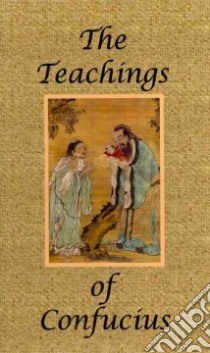 The Teachings of Confucius libro in lingua di Confucius, Legge James (TRN), Ford James H. (EDT)