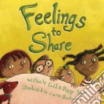 Feelings to Share libro in lingua di Snow Todd, Snow Peggy, Hartman Carrie (ILT)