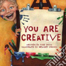 You Are Creative libro in lingua di Snow Todd, Strong Melodee (ILT)