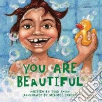 You Are Beautiful libro in lingua di Snow Todd, Strong Melodee (ILT)