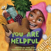 You Are Helpful libro in lingua di Snow Todd, Strong Melodee (ILT)
