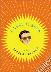 A Guru Is Born libro in lingua di Kitano Takeshi, Laabs Dawn T. (TRN)