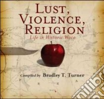 Lust, Violence, Religion libro in lingua di Turner Bradley T. (COM)