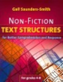 Non-Fiction Text Structures for Better Comprehension and Response, Grades 4 -8 libro in lingua di Saunders-Smith Gail
