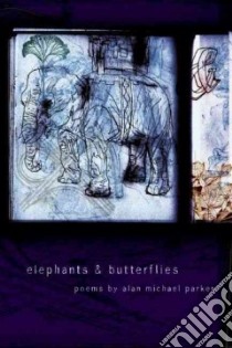 Elephants & Butterflies libro in lingua di Parker Alan Michael