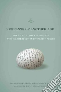 Remnants of Another Age libro in lingua di Madzirov Nikola, Reid Peggy (TRN), Reid Graham W. (TRN), Horvat Magdalena (TRN), Reed Adam (TRN), Forche Carolyn (FRW)
