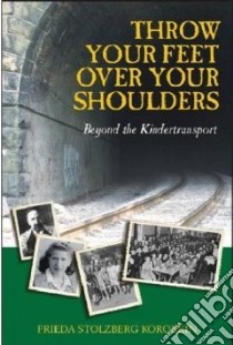 Throw Your Feet Over Your Shoulders libro in lingua di Korobkin Frieda Stolzberg