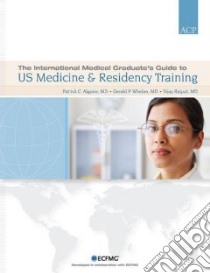 The International Medical Graduate's Guide to US Medicine & Residency Training libro in lingua di Alguire Patrick C. (EDT), Whelan Gerald P. M.D. (EDT), Rajput Vijay M.D. (EDT)