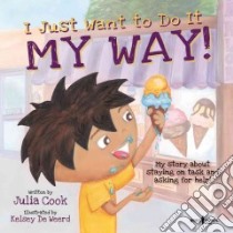 I Just Want to Do It My Way! libro in lingua di Cook Julia, De Weerd Kelsey (ILT)