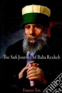 The Sufi Journey of Baba Rexheb libro in lingua di Trix Frances