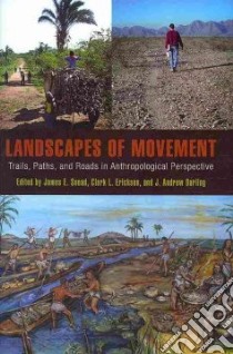 Landscapes of Movement libro in lingua di Snead James E. (EDT), Erickson Clark L. (EDT), Darling J. Andrew (EDT)