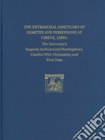 The Extramural Sanctuary of Demeter and Persephone at Cyrene, Libya: Final Reports libro in lingua di White Donald, Reynolds Joyce (CON)