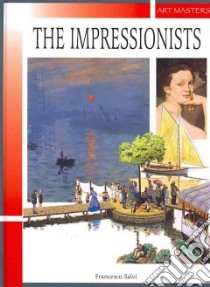 The Impressionists libro in lingua di Salvi Francesco, Galante L. R. (ILT), Ricciardi Andrea (ILT)