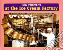 How It Happens at the Ice Cream Factory libro in lingua di Shofner Shawndra, Wolfe Bob (PHT), Wolfe Diane (PHT)