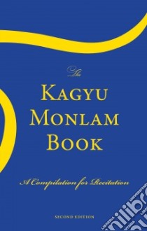 The Kagyu Monlam Book libro in lingua di Dorje Ogyen Trinley (COM), Kagyu Monlam Translation Team (TRN)