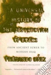 A Universal History of the Destruction of Books libro in lingua di Baez Fernando, MacAdam Alfred (TRN)