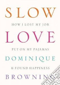 Slow Love libro in lingua di Browning Dominique