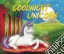 Goodnight Unicorn libro in lingua di Horne Pearl E., Spanjer Kendra (ILT)
