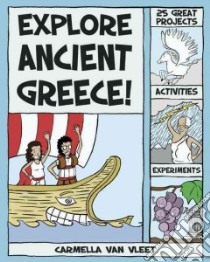 Explore Ancient Greece! libro in lingua di Vleet Carmella Van, Kim Alex (ILT)