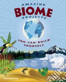Amazing Biome Projects You Can Build Yourself libro in lingua di Latham Donna, Rizvi Farah (ILT)