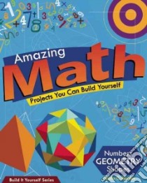 Amazing Math Projects You Can Build Yourself libro in lingua di Bardos Laszlo C., Carbaugh Samuel (ILT)