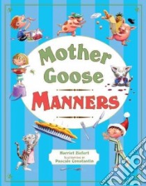 Mother Goose Manners libro in lingua di Ziefert Harriet, Constantin Pascale (ILT)