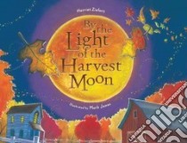 By the Light of the Harvest Moon libro in lingua di Ziefert Harriet, Jones Mark (ILT)