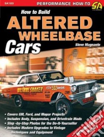 How to Build Altered Wheelbase Cars libro in lingua di Magnante Steve, Parkhurst Scott (EDT), Luehring Sue (CON)
