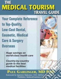 The Medical Tourism Travel Guide libro in lingua di Gahlinger Paul