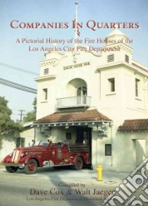 Companies in Quarters libro in lingua di Cox Dave (COM), Jaeger Walt (COM), Los Angeles Fire Department Historical Society (COM)