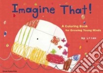 Imagine That! Coloring Book libro in lingua di LA Zoo, Kempe Robert (ADP), Gomberg David (ADP), Miyakoshi Junko (TRN)