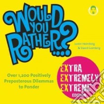 Would You Rather...? Extra Extremely Extreme libro in lingua di Heimberg Justin, Gomberg David