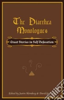 The Diarrhea Monologues libro in lingua di Heimberg Justin (COM), Gomberg David (COM)
