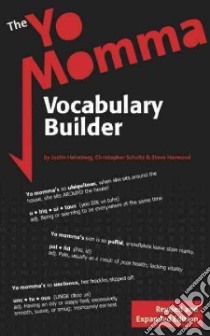 The Yo Momma Vocabulary Builder libro in lingua di Heimberg Justin, Harwood Steve, Schultz Chris