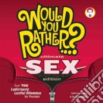 Would You Rather...? Ultimate Sex Edition libro in lingua di Heimberg Justin, Gomberg David