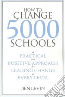 How to Change 5000 Schools libro in lingua di Levin Ben