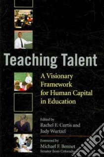 Teaching Talent libro in lingua di Curtis Rachel E. (EDT), Wurtzel Judy (EDT), Bennet Michael F. (FRW)
