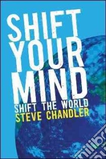Shift Your Mind libro in lingua di Chandler Steve