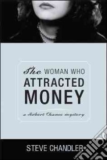The Woman Who Attracted Money libro in lingua di Chandler Steve