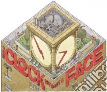 The Clock Without a Face libro in lingua di Teplin Scott, Barnett Mac, Horowitz Eli, Rex Adam (ILT), Sheffield Anna (ILT)