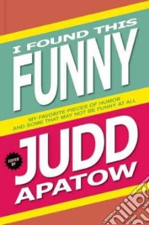 I Found This Funny libro in lingua di Apatow Judd (EDT)